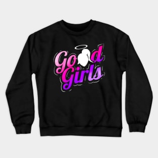 Good girls go to heaven - The Girls Crewneck Sweatshirt